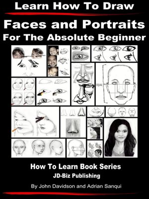 cover image of Learn How to Draw Faces and Portraits For the Absolute Beginner